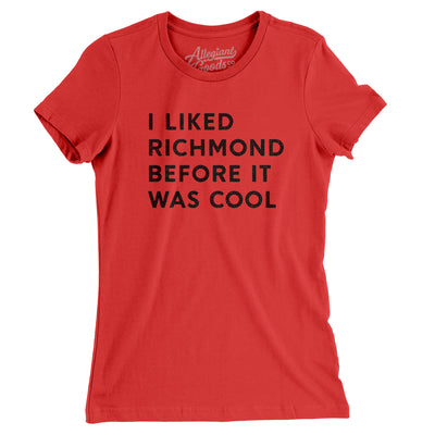 I Liked Richmond Before It Was Cool Women's T-Shirt-Red-Allegiant Goods Co. Vintage Sports Apparel