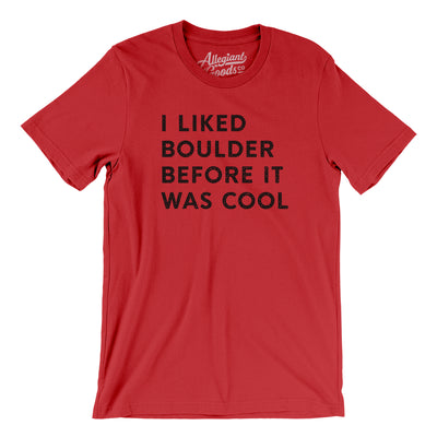 I Liked Boulder Before It Was Cool Men/Unisex T-Shirt-Red-Allegiant Goods Co. Vintage Sports Apparel