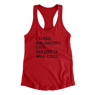 I Liked Oklahoma City Before It Was Cool Women's Racerback Tank-Red-Allegiant Goods Co. Vintage Sports Apparel
