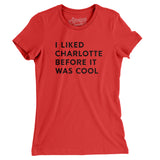 I Liked Charlotte Before It Was Cool Women's T-Shirt-Allegiant Goods Co. Vintage Sports Apparel