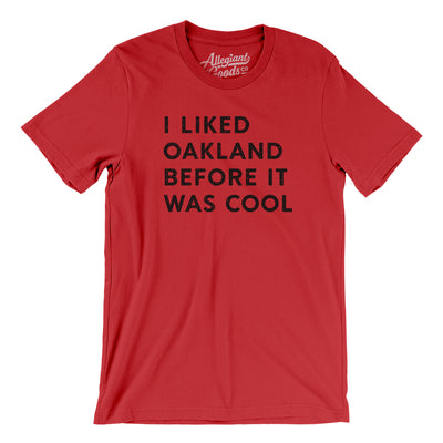 I Liked Oakland Before It Was Cool Men/Unisex T-Shirt-Red-Allegiant Goods Co. Vintage Sports Apparel