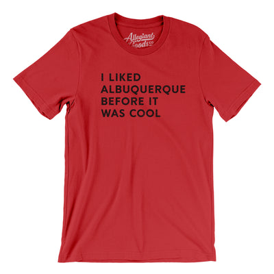 I Liked Albuquerque Before It Was Cool Men/Unisex T-Shirt-Red-Allegiant Goods Co. Vintage Sports Apparel