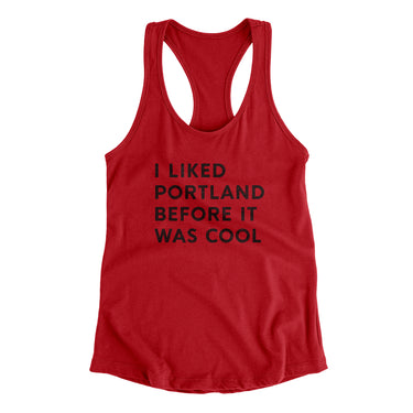 I Liked Portland Before It Was Cool Women's Racerback Tank-Allegiant Goods Co. Vintage Sports Apparel