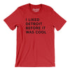 I Liked Detroit Before It Was Cool Men/Unisex T-Shirt-Red-Allegiant Goods Co. Vintage Sports Apparel
