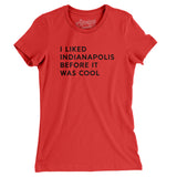 I Liked Indianapolis Before It Was Cool Women's T-Shirt-Allegiant Goods Co. Vintage Sports Apparel