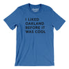 I Liked Oakland Before It Was Cool Men/Unisex T-Shirt-Heather True Royal-Allegiant Goods Co. Vintage Sports Apparel
