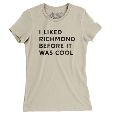 I Liked Richmond Before It Was Cool Women's T-Shirt-Allegiant Goods Co. Vintage Sports Apparel