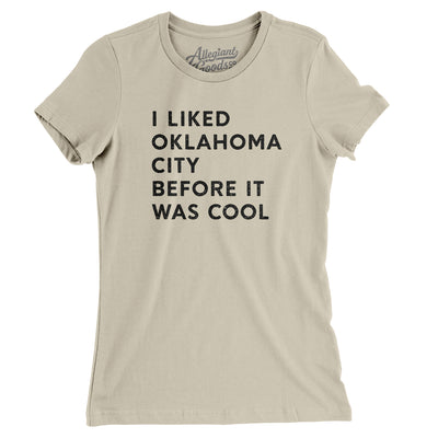 I Liked Oklahoma City Before It Was Cool Women's T-Shirt-Soft Cream-Allegiant Goods Co. Vintage Sports Apparel