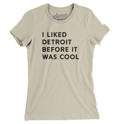 I Liked Detroit Before It Was Cool Women's T-Shirt-Soft Cream-Allegiant Goods Co. Vintage Sports Apparel