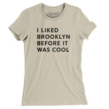 I Liked Brooklyn Before It Was Cool Women's T-Shirt-Allegiant Goods Co. Vintage Sports Apparel