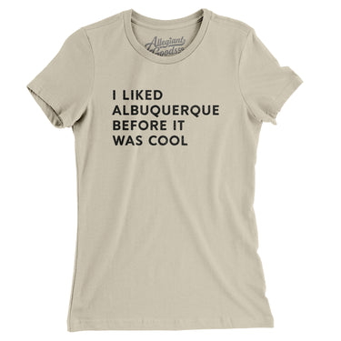 I Liked Albuquerque Before It Was Cool Women's T-Shirt-Allegiant Goods Co. Vintage Sports Apparel