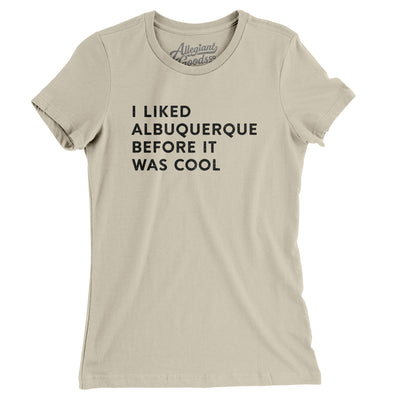 I Liked Albuquerque Before It Was Cool Women's T-Shirt-Soft Cream-Allegiant Goods Co. Vintage Sports Apparel