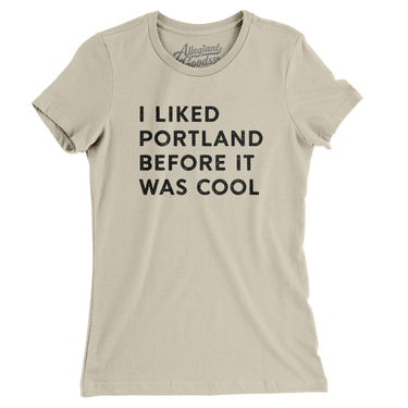 I Liked Portland Before It Was Cool Women's T-Shirt-Allegiant Goods Co. Vintage Sports Apparel