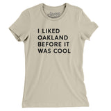 I Liked Oakland Before It Was Cool Women's T-Shirt-Allegiant Goods Co. Vintage Sports Apparel