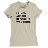 I Liked Austin Before It Was Cool Women's T-Shirt-Allegiant Goods Co. Vintage Sports Apparel