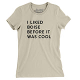 I Liked Boise Before It Was Cool Women's T-Shirt-Allegiant Goods Co. Vintage Sports Apparel