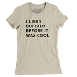 I Liked Buffalo Before It Was Cool Women's T-Shirt-Allegiant Goods Co. Vintage Sports Apparel