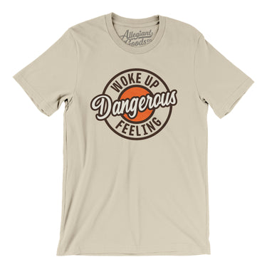 Woke Up Feeling Dangerous Men/Unisex T-Shirt-Allegiant Goods Co. Vintage Sports Apparel
