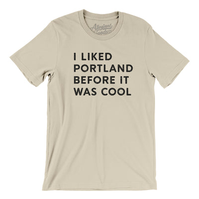 I Liked Portland Before It Was Cool Men/Unisex T-Shirt-Soft Cream-Allegiant Goods Co. Vintage Sports Apparel