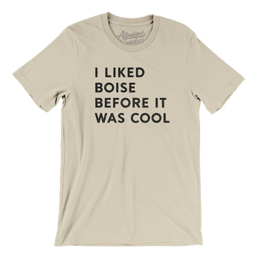 I Liked Boise Before It Was Cool Men/Unisex T-Shirt-Allegiant Goods Co. Vintage Sports Apparel
