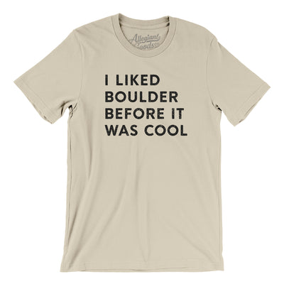 I Liked Boulder Before It Was Cool Men/Unisex T-Shirt-Soft Cream-Allegiant Goods Co. Vintage Sports Apparel