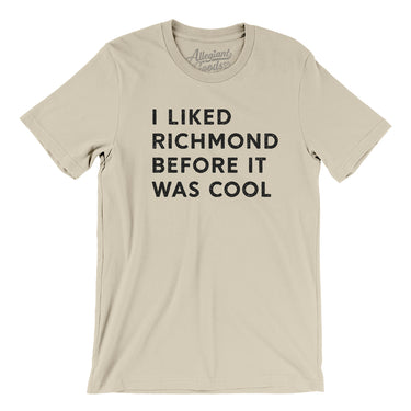 I Liked Richmond Before It Was Cool Men/Unisex T-Shirt-Allegiant Goods Co. Vintage Sports Apparel