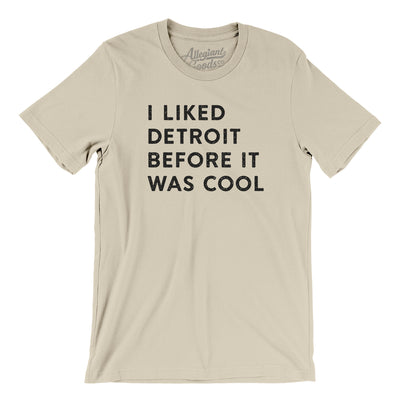 I Liked Detroit Before It Was Cool Men/Unisex T-Shirt-Soft Cream-Allegiant Goods Co. Vintage Sports Apparel
