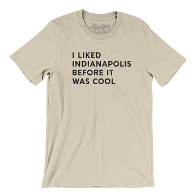 I Liked Indianapolis Before It Was Cool Men/Unisex T-Shirt-Soft Cream-Allegiant Goods Co. Vintage Sports Apparel