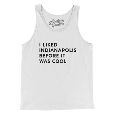 I Liked Indianapolis Before It Was Cool Men/Unisex Tank Top-Allegiant Goods Co. Vintage Sports Apparel
