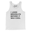 I Liked Brooklyn Before It Was Cool Men/Unisex Tank Top-White-Allegiant Goods Co. Vintage Sports Apparel