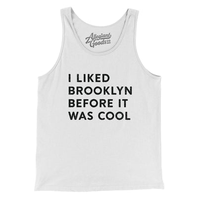 I Liked Brooklyn Before It Was Cool Men/Unisex Tank Top-White-Allegiant Goods Co. Vintage Sports Apparel