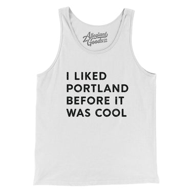 I Liked Portland Before It Was Cool Men/Unisex Tank Top-Allegiant Goods Co. Vintage Sports Apparel
