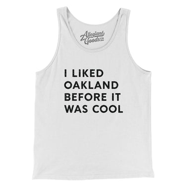 I Liked Oakland Before It Was Cool Men/Unisex Tank Top-Allegiant Goods Co. Vintage Sports Apparel