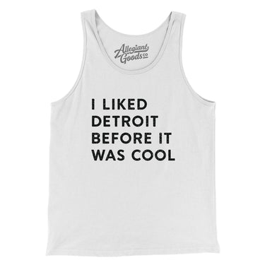 I Liked Detroit Before It Was Cool Men/Unisex Tank Top-Allegiant Goods Co. Vintage Sports Apparel