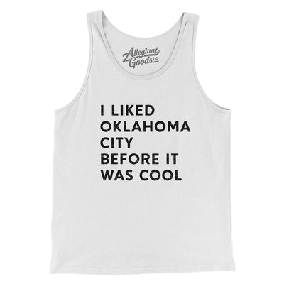 I Liked Oklahoma City Before It Was Cool Men/Unisex Tank Top-White-Allegiant Goods Co. Vintage Sports Apparel