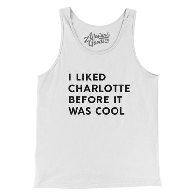 I Liked Charlotte Before It Was Cool Men/Unisex Tank Top-White-Allegiant Goods Co. Vintage Sports Apparel