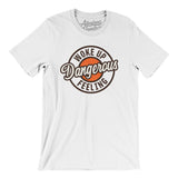 Woke Up Feeling Dangerous Men/Unisex T-Shirt-Allegiant Goods Co. Vintage Sports Apparel