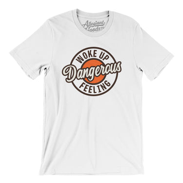 Woke Up Feeling Dangerous Men/Unisex T-Shirt-Allegiant Goods Co. Vintage Sports Apparel