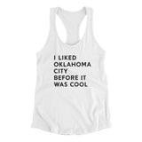 I Liked Oklahoma City Before It Was Cool Women's Racerback Tank-White-Allegiant Goods Co. Vintage Sports Apparel