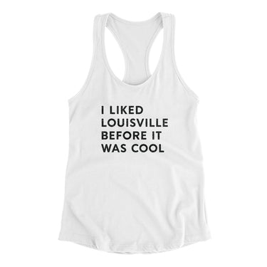 I Liked Louisville Before It Was Cool Women's Racerback Tank-Allegiant Goods Co. Vintage Sports Apparel