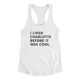 I Liked Charlotte Before It Was Cool Women's Racerback Tank-Allegiant Goods Co. Vintage Sports Apparel