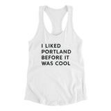 I Liked Portland Before It Was Cool Women's Racerback Tank-Allegiant Goods Co. Vintage Sports Apparel