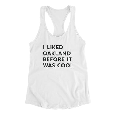 I Liked Oakland Before It Was Cool Women's Racerback Tank-Allegiant Goods Co. Vintage Sports Apparel