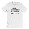 I Liked Richmond Before It Was Cool Men/Unisex T-Shirt-White-Allegiant Goods Co. Vintage Sports Apparel