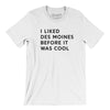 I Liked Des Moines Before It Was Cool Men/Unisex T-Shirt-White-Allegiant Goods Co. Vintage Sports Apparel