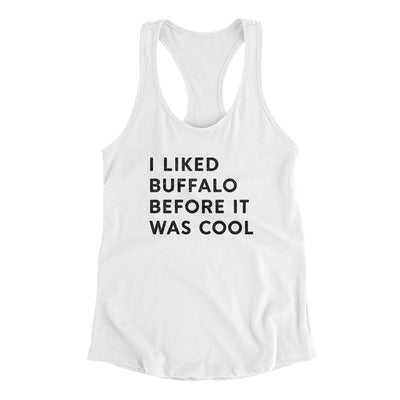 I Liked Buffalo Before It Was Cool Women's Racerback Tank-White-Allegiant Goods Co. Vintage Sports Apparel
