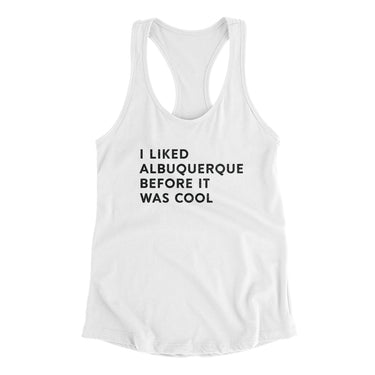 I Liked Albuquerque Before It Was Cool Women's Racerback Tank-Allegiant Goods Co. Vintage Sports Apparel
