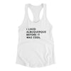 I Liked Albuquerque Before It Was Cool Women's Racerback Tank-White-Allegiant Goods Co. Vintage Sports Apparel