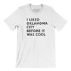 I Liked Oklahoma City Before It Was Cool Men/Unisex T-Shirt-White-Allegiant Goods Co. Vintage Sports Apparel