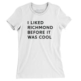 I Liked Richmond Before It Was Cool Women's T-Shirt-Allegiant Goods Co. Vintage Sports Apparel